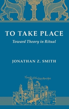 Paperback To Take Place: Toward Theory in Ritual Book
