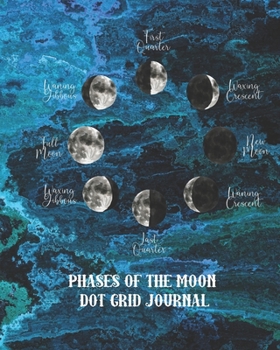 Paperback Phases of the moon Dot grid journal: Dot grid notebook planner for the science and nature appreciator, star gazer and astronomy lover - Phases of the Book