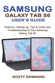 Paperback Samsung Galaxy Tab S6 User's Guide: Features, Setting up, Tips & Tricks and Troubleshooting of your Samsung Galaxy Tab S6 Book