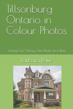 Tillsonburg Ontario in Colour Photos: Saving Our History One Photo at a Time