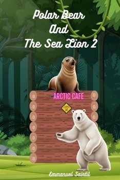 Paperback Polar Bear and The Sea Lion 2: Arctic Cafe Book