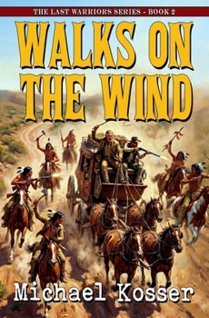 Paperback Walks On The Wind: The Last Warriors Series - Book 2 Book