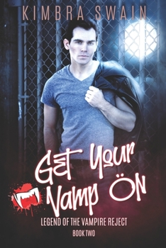 Get Your Vamp On (Legend of the Vampire Reject) - Book #2 of the Legend of the Vampire Reject