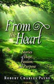 Paperback From the Heart: Stories of Hope, Passion, and Purpose Book