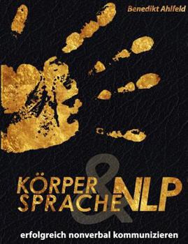 Paperback Körpersprache und NLP: Erfolgreich nonverbal kommunizieren [German] Book