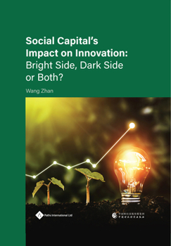 Hardcover Social Capital's Impact on Innovation: Bright Side, Dark Side or Both? Book