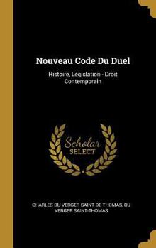 Hardcover Nouveau Code Du Duel: Histoire, Législation - Droit Contemporain [French] Book