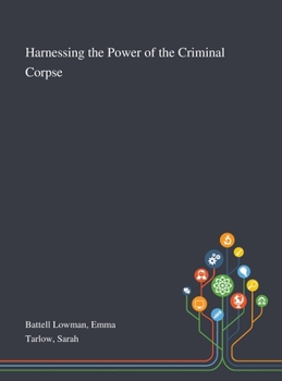 Hardcover Harnessing the Power of the Criminal Corpse Book