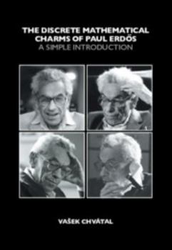 Hardcover The Discrete Mathematical Charms of Paul Erdos: A Simple Introduction Book