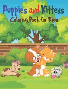 Paperback Puppies & Kittens Coloring Book for Kids: Amazing Playful Puppies and Cute Kittens Designs for Kids Aged 4-6 to Color Book