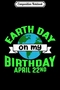 Composition Notebook: Earth Day 2019 for an April 22 Birthday Gift Journal/Notebook Blank Lined Ruled 6x9 100 Pages