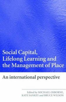 Paperback Social Capital, Lifelong Learning and the Management of Place: An International Perspective Book