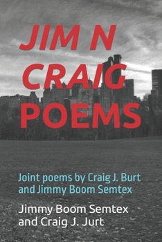 Paperback Jim N Craig Poems: Joint poems by Craig J. Burt and Jimmy Boom Semtex Book