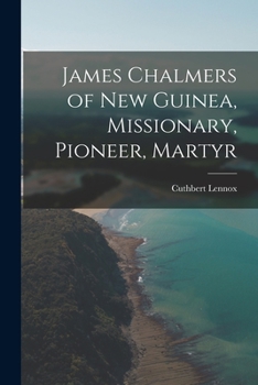 Paperback James Chalmers of New Guinea, Missionary, Pioneer, Martyr Book
