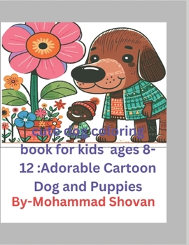 cute dog coloring book for kids ages 8-12 :: Adorable Cartoon Dog and Puppies