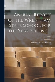 Annual Report of the Wrentham State School for the Year Ending ..; Volume 1907