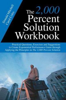Paperback The 2,000 Percent Solution Workbook: Practical Questions, Exercises and Suggestions to Create Exponential Performance Gains through Applying the Princ Book