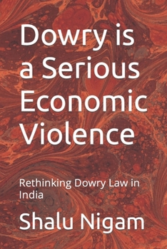 Paperback Dowry is a Serious Economic Violence: Rethinking Dowry Law in India Book