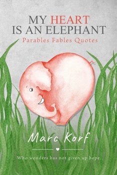 Paperback My Heart is an Elephant: Parables Book