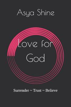 Paperback Love for God: Surrender Trust Believe Book