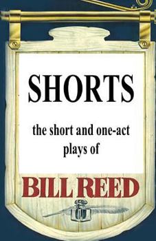 Paperback Shorts: The short and one-act plays by Bill Reed Book