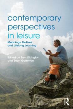 Paperback Contemporary Perspectives in Leisure: Meanings, Motives and Lifelong Learning Book