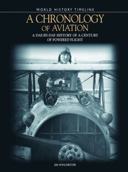 Hardcover A Chronology of Aviation: A Day-By-Day History of a Century of Powered Flight Book