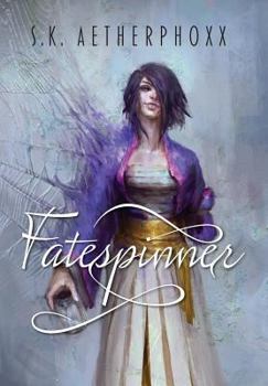 Fatespinner - Book #1 of the Fatespinner 