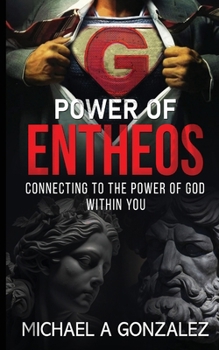 Power of Entheos: Connecting to the Powers of God Within You B0CM3JJG5R Book Cover