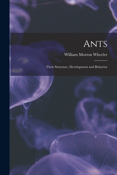 Paperback Ants: Their Structure, Development and Behavior Book