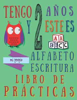 Paperback Tengo 2 años y este es mi propio alfabeto escritura libro de prácticas: Práctica alfabética para niños de dos años [Spanish] Book