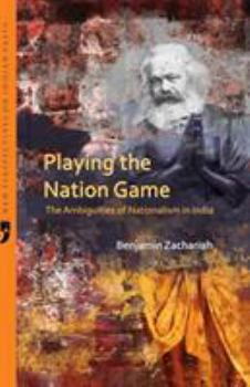 Paperback Playing the Nation Game: The Ambiguities of Nationalism in India Book