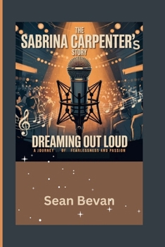Paperback The Sabrina Carpenter's story: Dreaming out Loud: A Journey of Fearlessness and Passion Book
