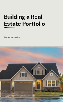 Building a Real Estate Portfolio: Long-Term Growth Strategies
