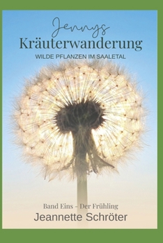 Jennys Kräuterwanderung: Wilde Pflanzen im Saaletal