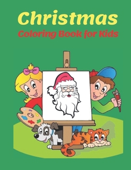 Christmas Coloring Book For Kids.: 100 Christmas Coloring Books / Pages for Kids, Preschool, Children. Christmas Gift Idea For Toddler.