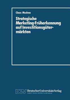 Strategische Marketing-Fruherkennung Auf Investitionsgutermarkten