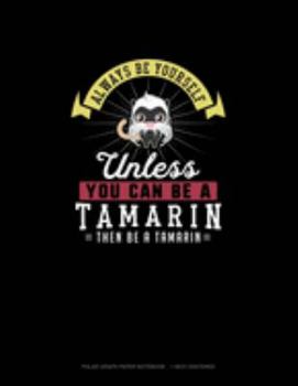 Paperback Always Be Yourself Unless You Can Be A Tamarin Then Be A Tamarin: Polar Graph Paper Notebook - 1 Inch Centered Book