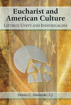 Paperback Eucharist and American Culture: Liturgy, Unity, and Individualism Book