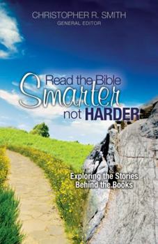 Paperback Read the Bible Smarter, Not Harder: Exploring the Stories Behind the Books Book