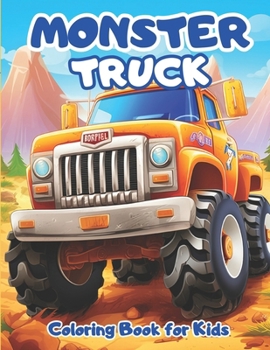 Monster Truck Coloring Book For Kids:: Truck Coloring Book for Kids Ages 3-10, For Kids Who Love Monster Truck