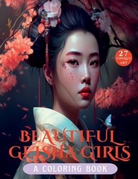 Beautiful Geisha Girls: A Coloring Book