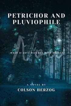 Paperback Petrichor and Pluviophile: What if love dies but hope doesnt? Book