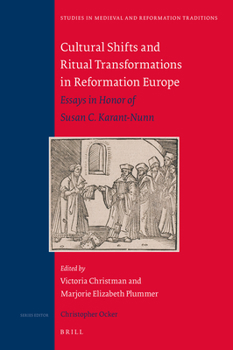 Hardcover Cultural Shifts and Ritual Transformations in Reformation Europe: Essays in Honor of Susan C. Karant-Nunn Book