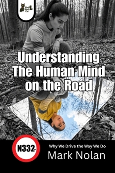 Paperback Understanding The Human Mind on the Road: Why We Drive the Way We Do Book