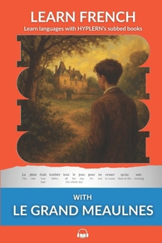 Paperback Learn French with Le Grand Meaulnes: Interlinear French to English Book