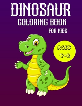 Paperback Dinosaur Coloring Book for Kids Ages 4-8: A Fun Kid Coloring Book With Dinosaur Facts For Learning And Coloring Book