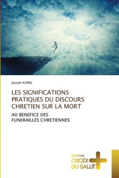 Les Significations Pratiques Du Discours Chretien Sur La Mort (French Edition)