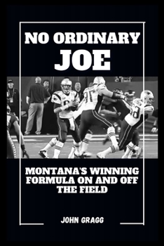 Paperback No Ordinary Joe: Montana's Winning Formula On and Off the Field Book