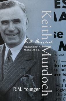 Hardcover Keith Murdoch: The War Correspondent Who Founded an Empire Book
